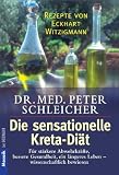 Die sensationelle Kreta-Di�t: F�r st�rkere Abwehrkr�fte, bessere Gesundheit, ein l�ngeres Leben - Wissenschaftlich bewiesen