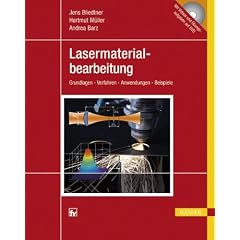 Lasermaterialbearbeitung: Grundlagen - Verfahren - Anwendungen - Beispiele