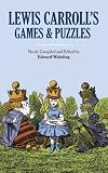 Lewis Carrolls Games and Puzzles (Dover Recreational Math)
