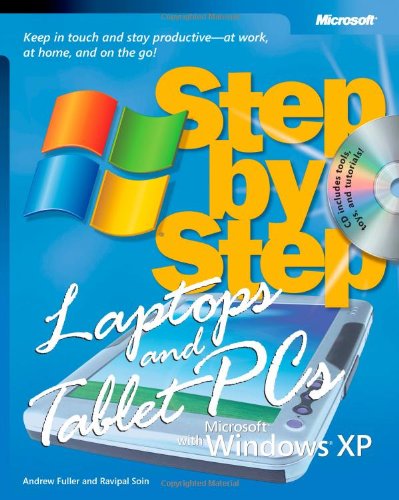 Laptops and Tablet PCs with Microsoft® Windows® XP Step by Step: Keep in Touch and Stay Productive--At Work, At Home, and On the Go!
