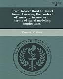 From Tobacco Road to Tinsel Town: Assessing the context of smoking in movies in terms of social modeling implications.