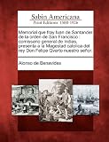 Memorial qve fray Ivan de Santander de la orden de San Francisco: comissario general de Indias, presenta a la Magestad catolica del rey Don Felipe Qvarto nuestro señor. (Spanish Edition)