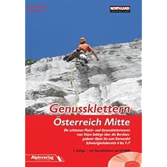 Genussklettern �sterreich Mitte: Die sch�nsten Plaisir- und Genussklettertouren vom Toten Gebirge �ber die Berchtesgadener Alpen bis zum Karwendel