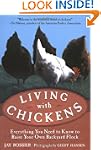 Living with Chickens: Everything You...