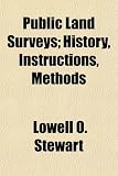 Public Land Surveys; History, Instructions, Methods