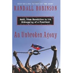 Unbroken Agony: Haiti, from Revolution to the Kidnapping of a President