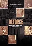 DEFORCE: America's Past. America's Future. Detroit's Present.