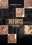DEFORCE: Americas Past. Americas Future. Detroits Present.