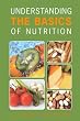Understanding the Basics of Nutrition