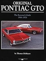 Original Pontiac GTO: The Restorer's Guide 1964-1974 (Original Series) Original Pontiac GTO: The Restorer's Guide 1964-1974 (Original Series)