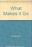 What makes it go?