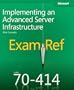 Exam Ref 70-414: Implementing an Advanced Server Infrastructure