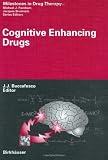 Cognitive Enhancing Drugs (Milestones in Drug Therapy)