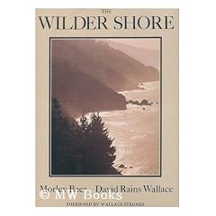 The wilder shore / photographs by Morley Baer ; text by David Rains Wallace ; foreword by Wallace Stegner
