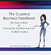 The Essential Business Handbook: The Nuts & Bolts of Getting Up and Running Fast