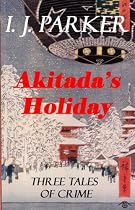 Click to Download Free Kindle Book -> Akitada's Holiday (Akitada Short Stories)