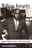 Walking Integrity: Benjamin Elijah Mays, Mentor to Martin Luther King Jr.