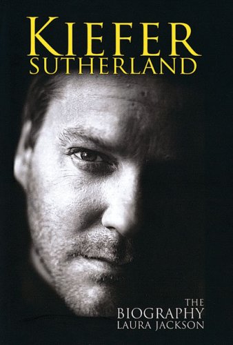 Buy Kiefer Sutherland: The Biography:  Laura Jackson,