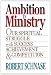 Ambition in Ministry: Our Spiritual Struggle with Success, Achievement, & Competition