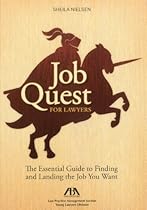 Job Quest for Lawyers: The Essential Guide to Finding and Landing the Job You Want