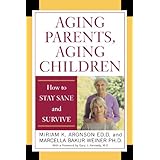 aging parents aging children how to stay sane and survive