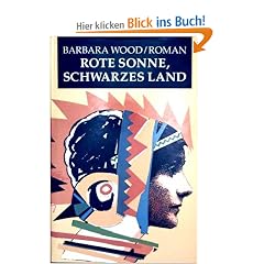 Barbara Wood: Rote Sonne, Schwarzes Land