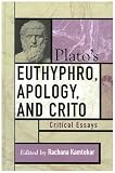 Platos Euthyphro, Apology, and Crito: Critical Essays (Critical Essays on the Classics Series)