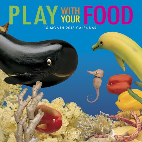 Play With Your Food 2013 Calendar (Multilingual Edition)