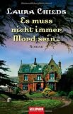 Es muss nicht immer Mord sein: Roman - Laura Childs