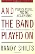 And the Band Played On: Politics, People, and the AIDS Epidemic, 20th-Anniversary Edition