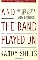 And the Band Played On: Politics, People, and the AIDS Epidemic, 20th-Anniversary Edition