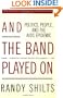 And the Band Played On: Politics, People, and the AIDS Epidemic, 20th-Anniversary Edition