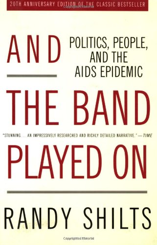 And the Band Played On: Politics, People, and the AIDS Epidemic, 20th-Anniversary Edition