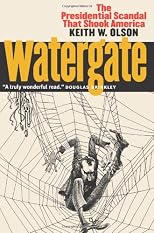 Watergate: The Presidential Scandal That Shook America