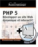 PHP 5 : Développer un site Web dynamique et interactif