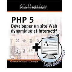 PHP 5 : D�velopper un site Web dynamique et interactif
