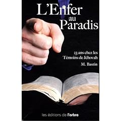 L'Enfer au Paradis : 23 ans chez les t�moins de J�hovah