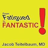 From Fatigued to Fantastic