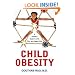 Child Obesity: A Parent's Guide to a Fit, Trim, and Happy Child