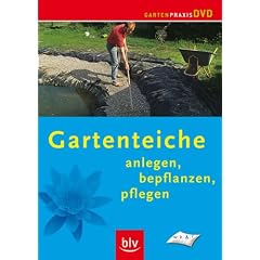 Gartenteiche - Anlegen, bepflanzen, pflegen