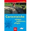 Gartenteiche - Anlegen, bepflanzen, pflegen