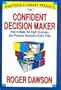 The Confident Decision Maker: How to Make the Right Business and Personal Decisions Every Time