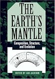 The Earth's Mantle: Composition, Structure, and Evolution