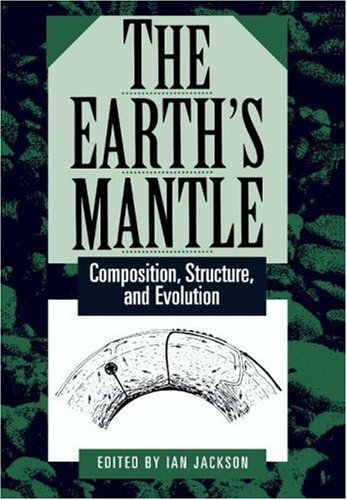 The Earth's Mantle: Composition, Structure, and Evolution