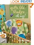 Quilts, Bibs, Blankies...Oh My!: Crea...