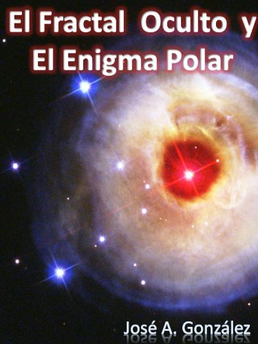 El Fractal Oculto y El Enigma Polar (Enigmas y Realidades) (Spanish Edition)