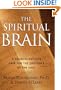 The Spiritual Brain: A Neuroscientist's Case for the Existence of the Soul
