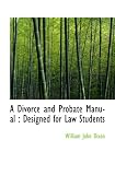 A Divorce and Probate Manual : Designed for Law Students