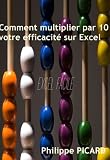 Acheter le livre Comment multiplier par 10 votre efficacité sur Excel ?