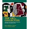 The Art of Collecting: An Intimate Tour Inside Private Art Collections with Advice on Starting Your Own